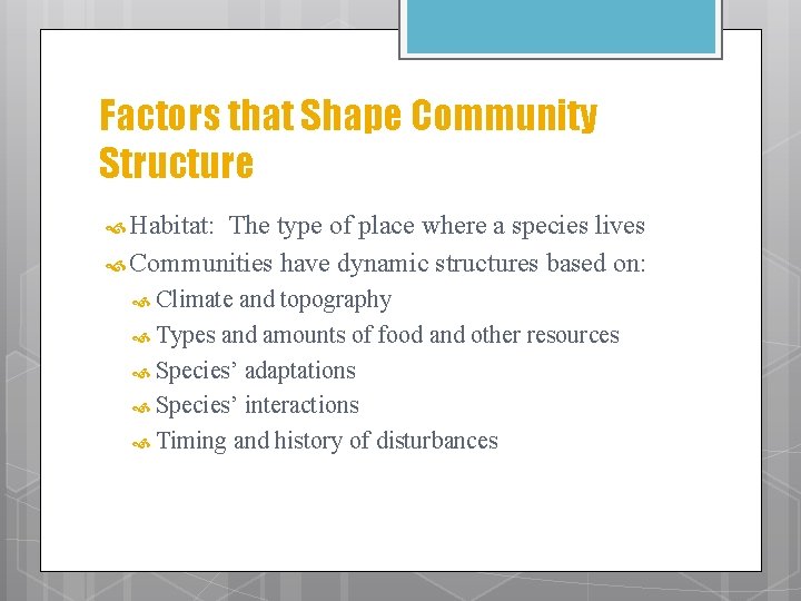 Factors that Shape Community Structure Habitat: The type of place where a species lives