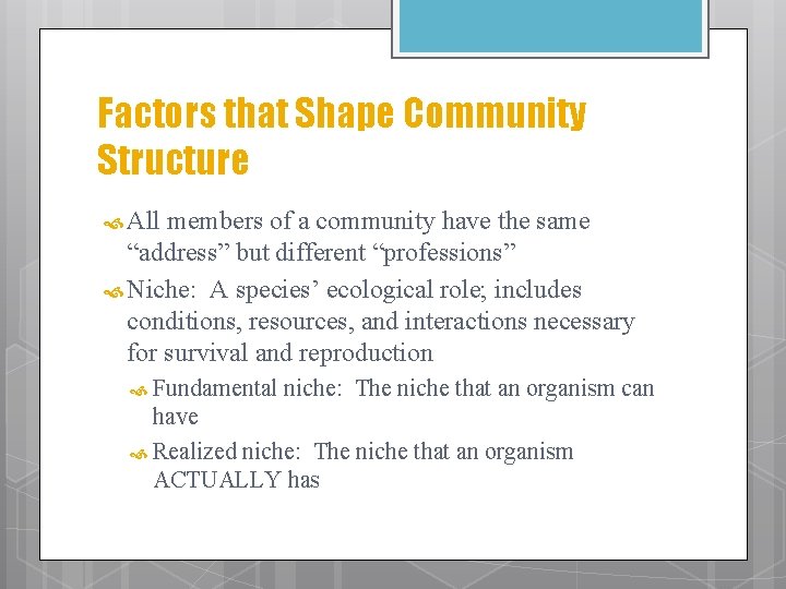 Factors that Shape Community Structure All members of a community have the same “address”