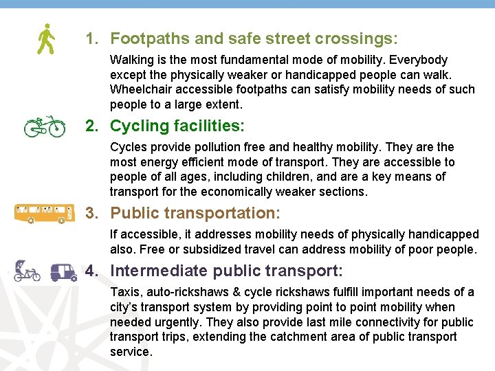 1. Footpaths and safe street crossings: Walking is the most fundamental mode of mobility.