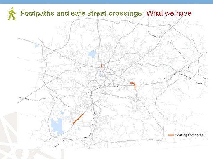 Footpaths and safe street crossings: What we have 