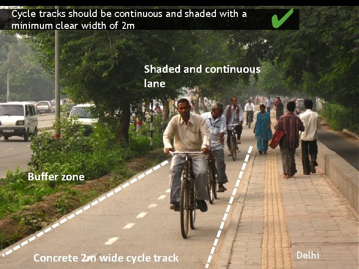 Cycle tracks should be continuous and shaded with a minimum clear width of 2