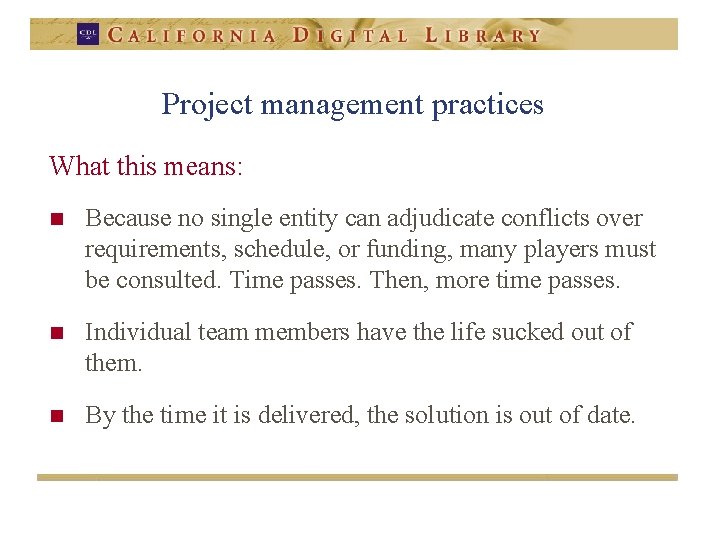 Project management practices What this means: n Because no single entity can adjudicate conflicts