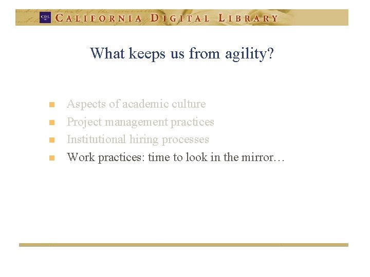 What keeps us from agility? n n Aspects of academic culture Project management practices