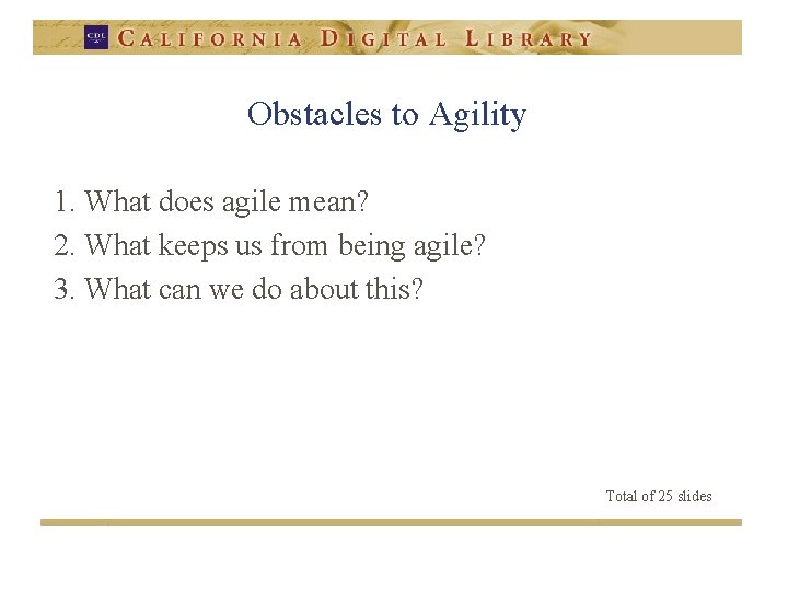 Obstacles to Agility 1. What does agile mean? 2. What keeps us from being