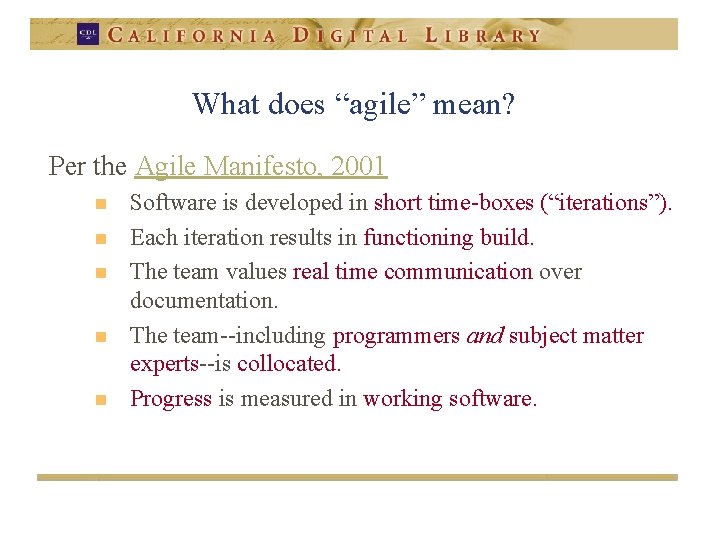 What does “agile” mean? Per the Agile Manifesto, 2001 n n n Software is