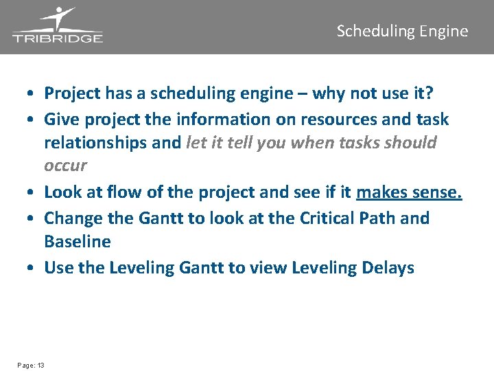 Scheduling Engine • Project has a scheduling engine – why not use it? •