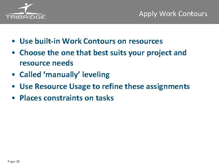 Apply Work Contours • Use built-in Work Contours on resources • Choose the one