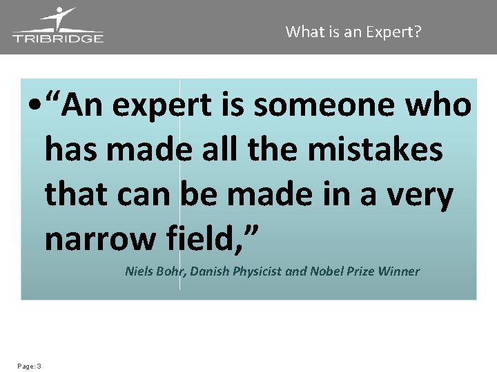 What is an Expert? • “An expert is someone who has made all the