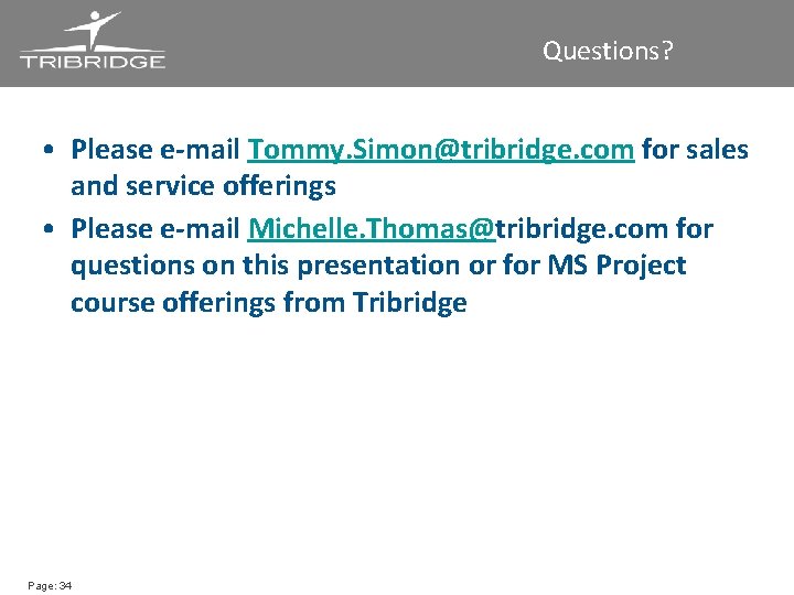 Questions? • Please e-mail Tommy. Simon@tribridge. com for sales and service offerings • Please