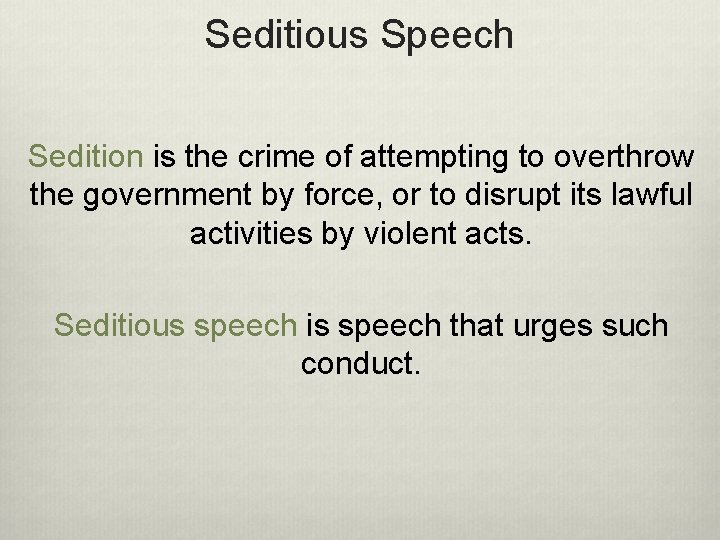 Seditious Speech Sedition is the crime of attempting to overthrow the government by force,