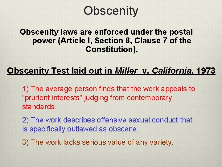 Obscenity laws are enforced under the postal power (Article I, Section 8, Clause 7