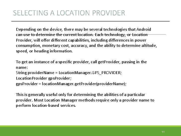 SELECTING A LOCATION PROVIDER Depending on the device, there may be several technologies that