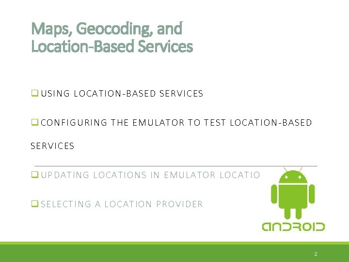 Maps, Geocoding, and Location-Based Services q USI NG L OC ATION-BASED SERVICES q CO