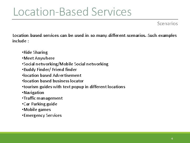 Location-Based Services Scenarios Location based services can be used in so many different scenarios.