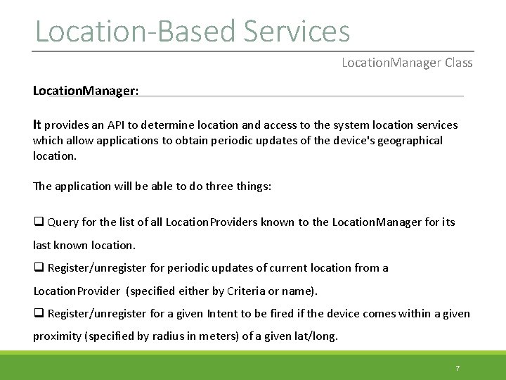 Location-Based Services Location. Manager Class Location. Manager: It provides an API to determine location