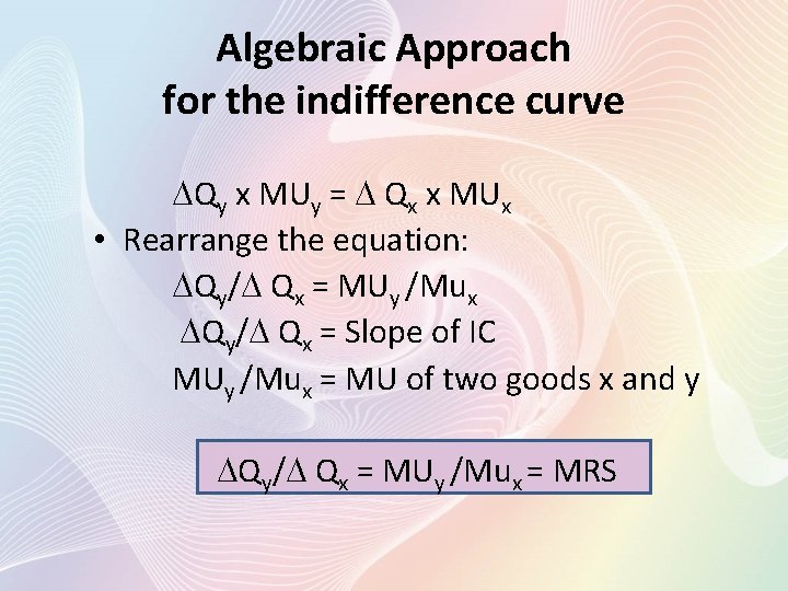 Algebraic Approach for the indifference curve Qy x MUy = Qx x MUx •