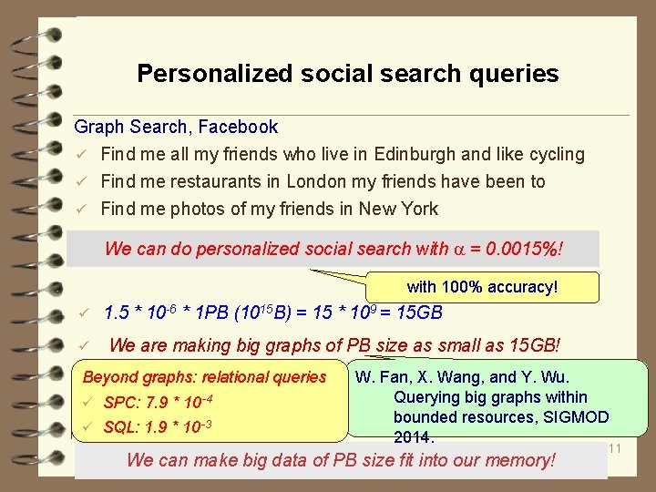 Personalized social search queries Graph Search, Facebook ü Find me all my friends who