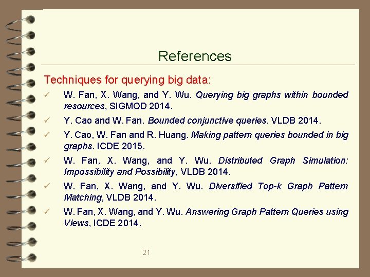 References Techniques for querying big data: ü W. Fan, X. Wang, and Y. Wu.