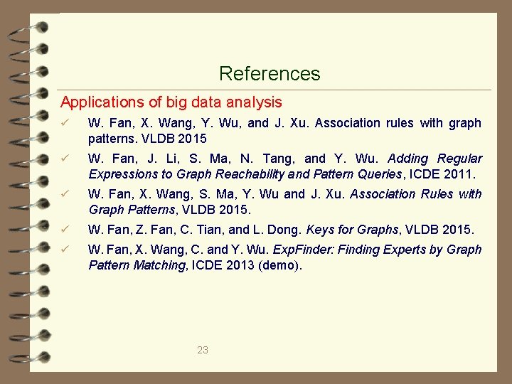 References Applications of big data analysis ü W. Fan, X. Wang, Y. Wu, and