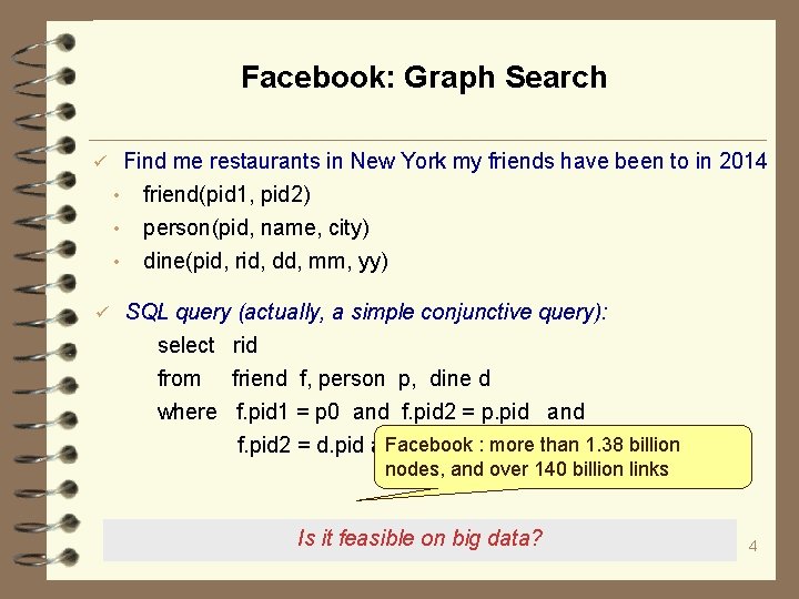 Facebook: Graph Search ü Find me restaurants in New York my friends have been