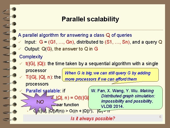 Parallel scalability A parallel algorithm for answering a class Q of queries ü Input: