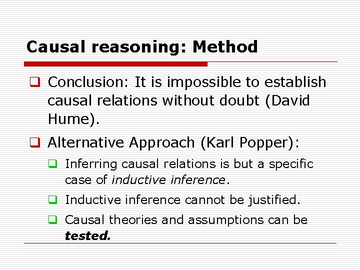 Causal reasoning: Method q Conclusion: It is impossible to establish causal relations without doubt