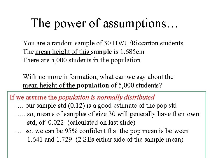 The power of assumptions… You are a random sample of 30 HWU/Riccarton students The The power of assumptions… You are a random sample of 30 HWU/Riccarton students The