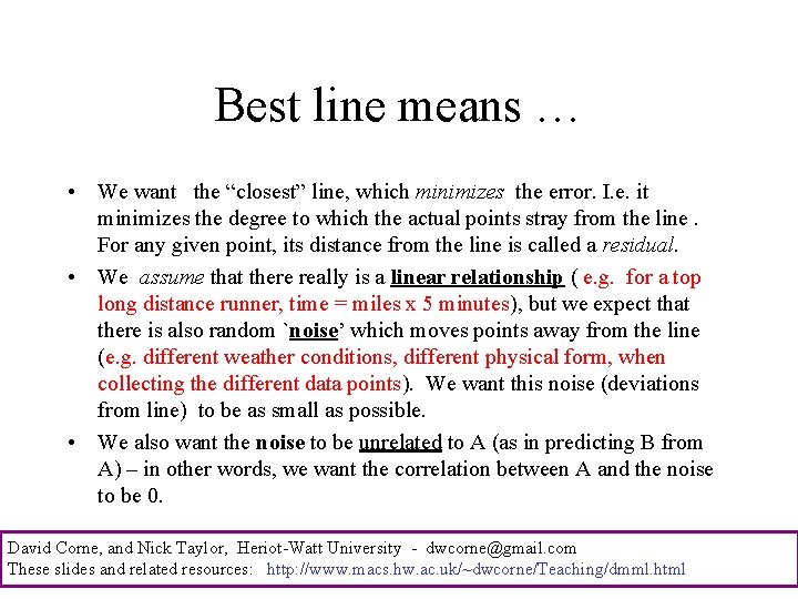 Best line means … • We want the “closest” line, which minimizes the error. Best line means … • We want the “closest” line, which minimizes the error.