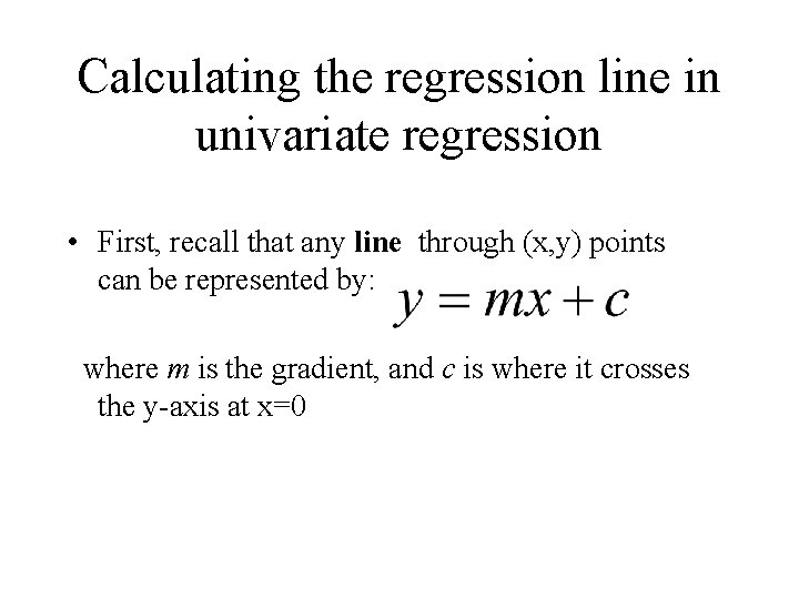 Calculating the regression line in univariate regression • First, recall that any line through Calculating the regression line in univariate regression • First, recall that any line through
