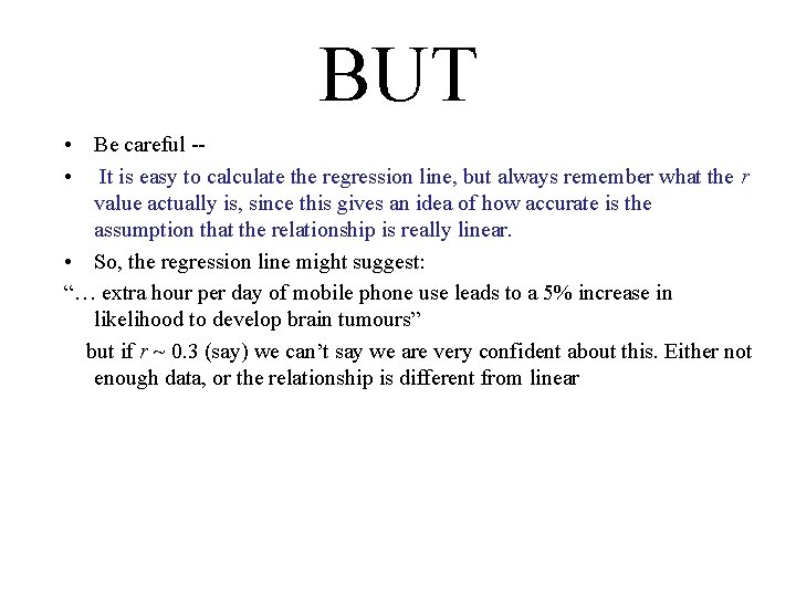 BUT • Be careful -- • It is easy to calculate the regression line, BUT • Be careful -- • It is easy to calculate the regression line,