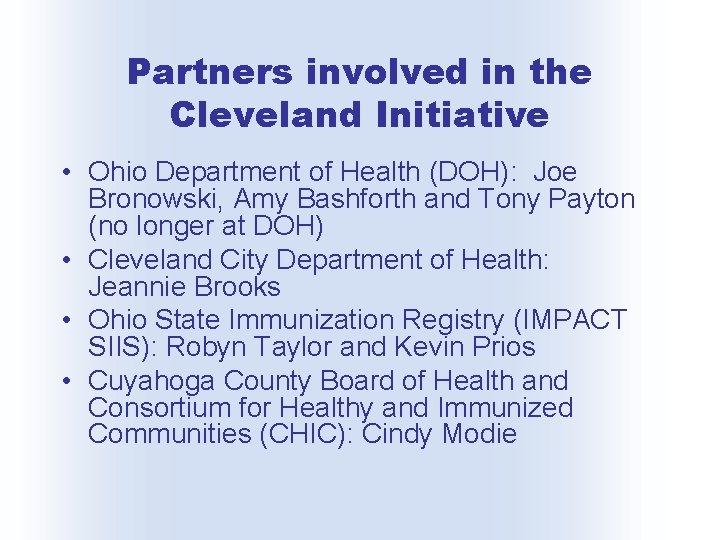 Partners involved in the Cleveland Initiative • Ohio Department of Health (DOH): Joe Bronowski,