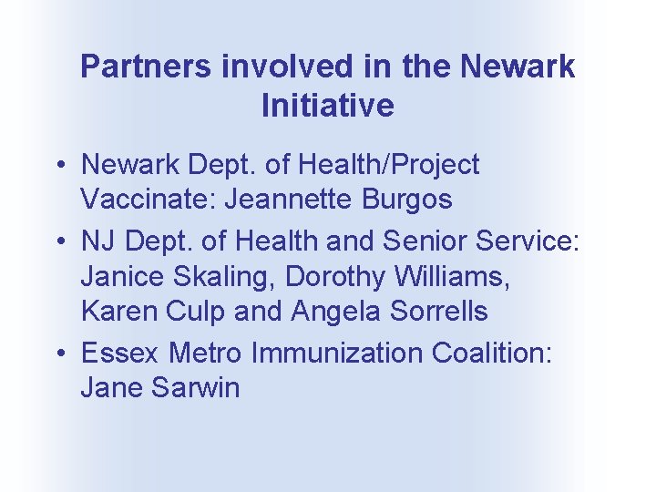 Partners involved in the Newark Initiative • Newark Dept. of Health/Project Vaccinate: Jeannette Burgos