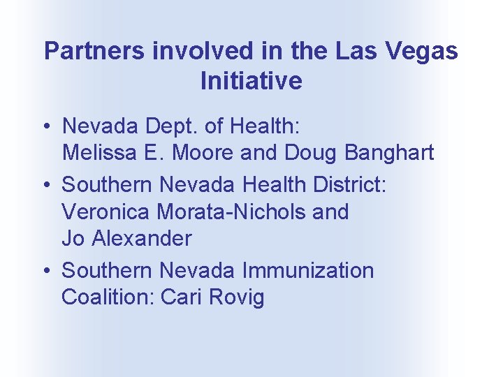 Partners involved in the Las Vegas Initiative • Nevada Dept. of Health: Melissa E.