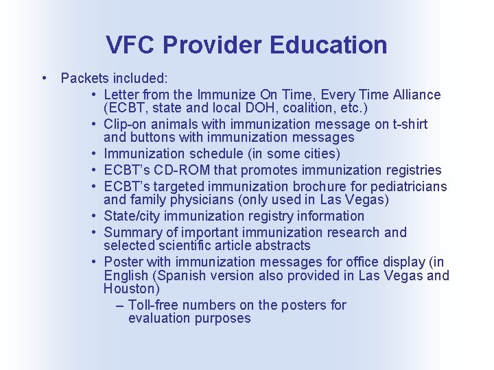 VFC Provider Education • Packets included: • Letter from the Immunize On Time, Every