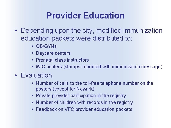 Provider Education • Depending upon the city, modified immunization education packets were distributed to: