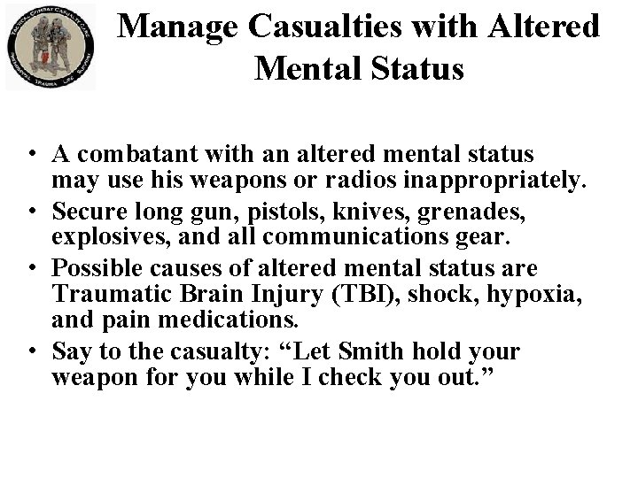 Manage Casualties with Altered Mental Status • A combatant with an altered mental status