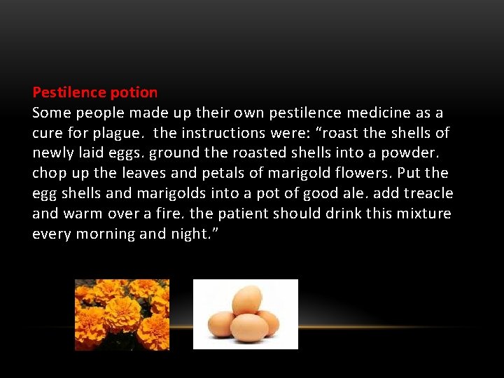 Pestilence potion Some people made up their own pestilence medicine as a cure for