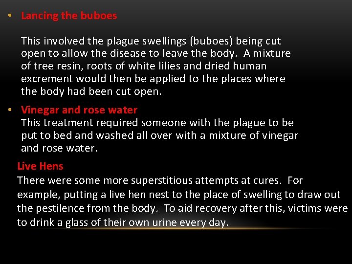  • Lancing the buboes This involved the plague swellings (buboes) being cut open