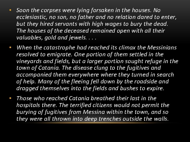  • Soon the corpses were lying forsaken in the houses. No ecclesiastic, no