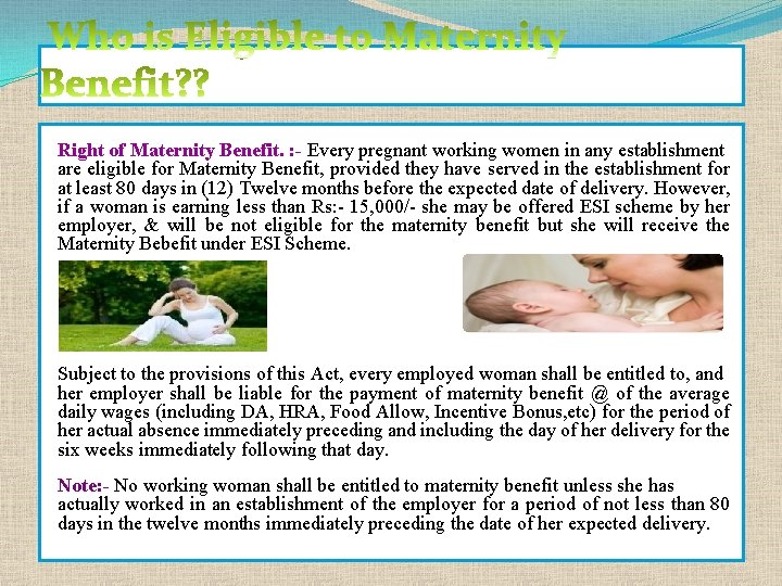 Right of Maternity Benefit. : - Every pregnant working women in any establishment are