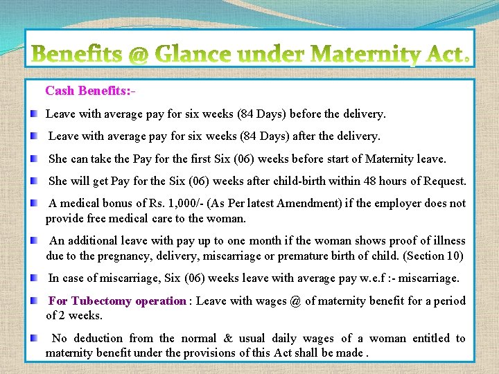 Cash Benefits: Leave with average pay for six weeks (84 Days) before the delivery.