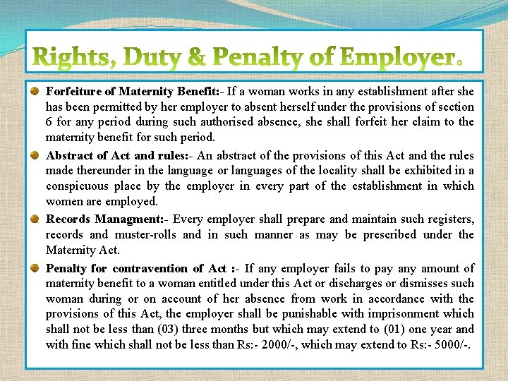 Forfeiture of Maternity Benefit: - If a woman works in any establishment after she
