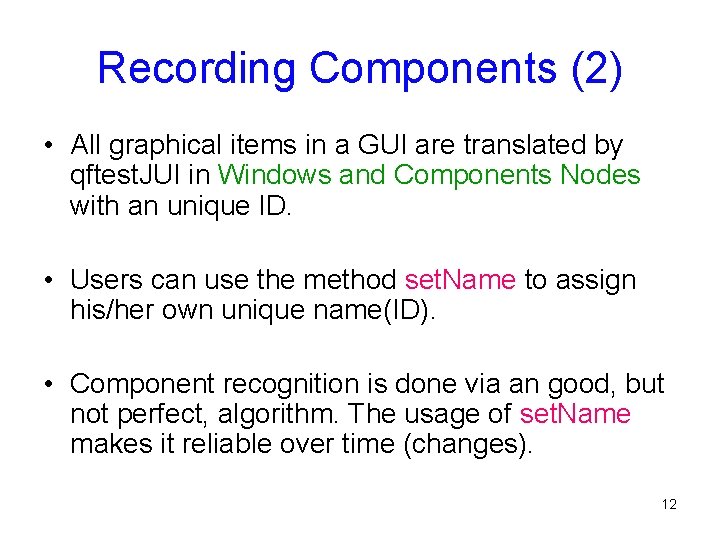 Recording Components (2) • All graphical items in a GUI are translated by qftest.