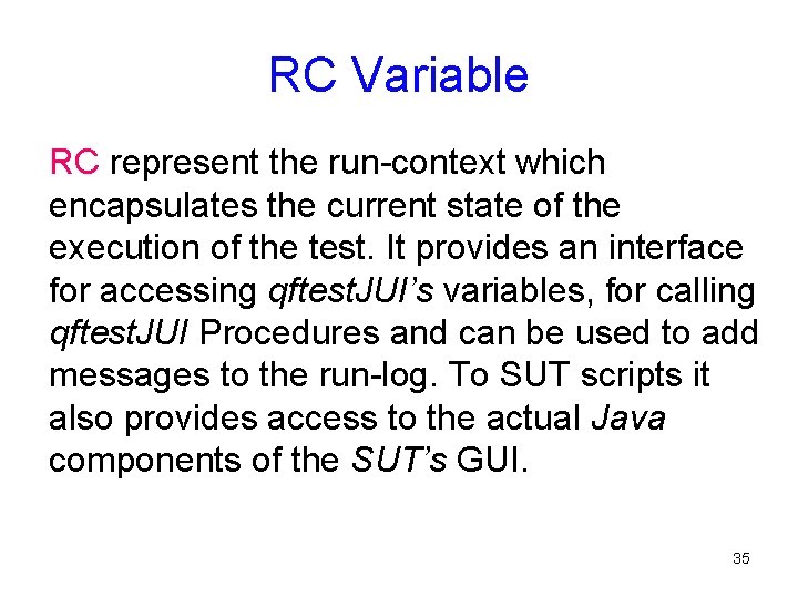 RC Variable RC represent the run-context which encapsulates the current state of the execution