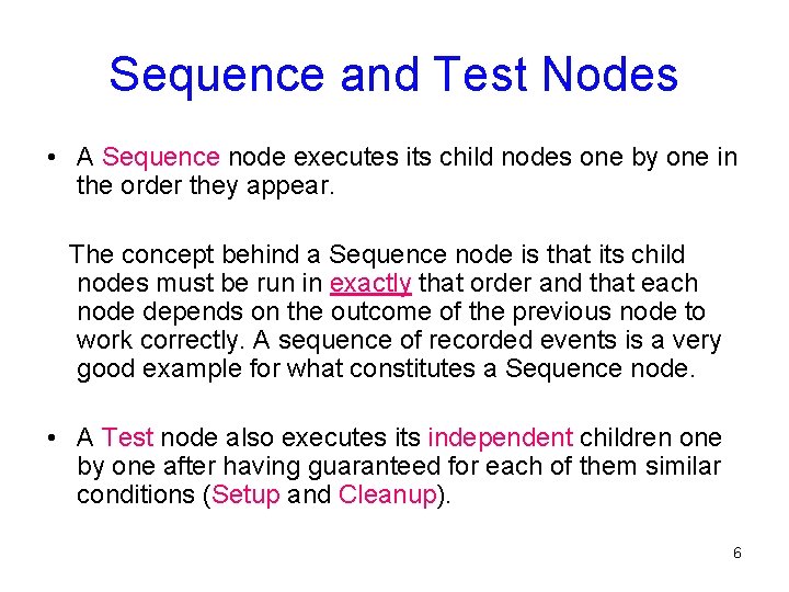 Sequence and Test Nodes • A Sequence node executes its child nodes one by