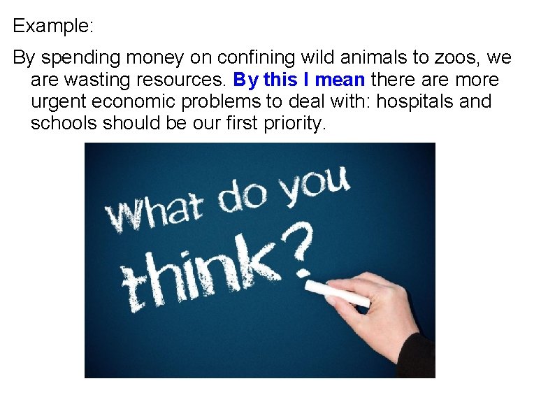 Example: By spending money on confining wild animals to zoos, we are wasting resources.