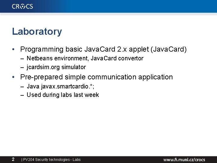 Laboratory • Programming basic Java. Card 2. x applet (Java. Card) – Netbeans environment,