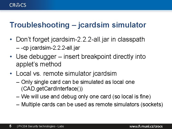 Troubleshooting – jcardsim simulator • Don’t forget jcardsim-2. 2. 2 -all. jar in classpath