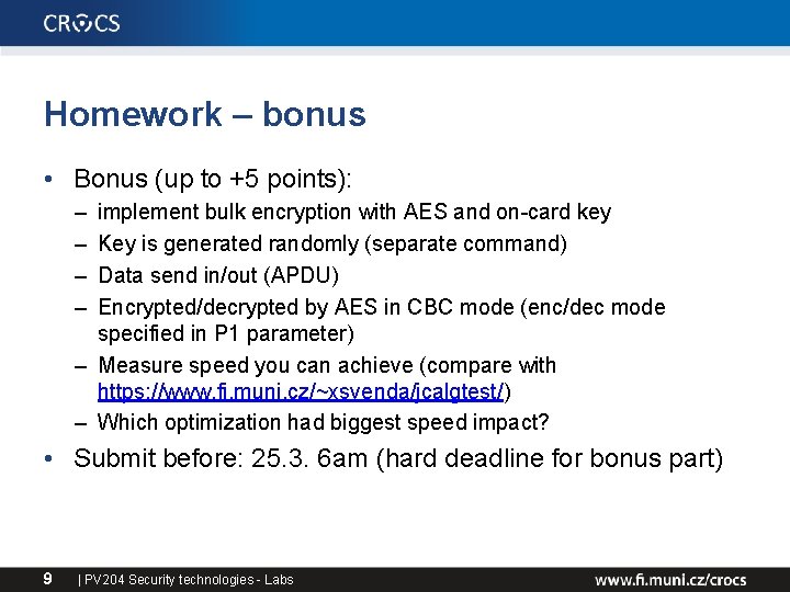 Homework – bonus • Bonus (up to +5 points): – – implement bulk encryption