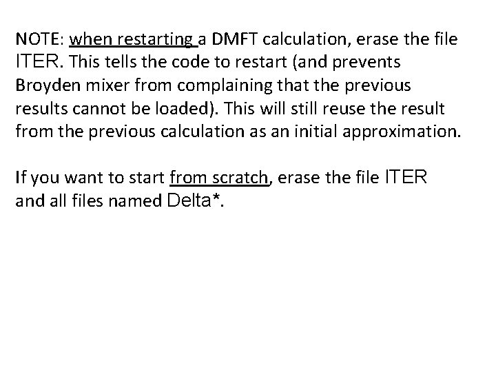 NOTE: when restarting a DMFT calculation, erase the file ITER. This tells the code